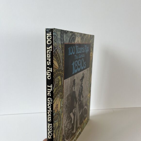 100 Years Ago The Glorious 1890s Hardcover Book with Dust Jacket - Picture 3 of 10
